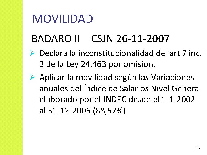 MOVILIDAD BADARO II – CSJN 26 -11 -2007 Ø Declara la inconstitucionalidad del art