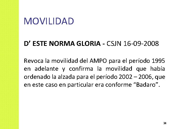 MOVILIDAD D’ ESTE NORMA GLORIA - CSJN 16 -09 -2008 Revoca la movilidad del