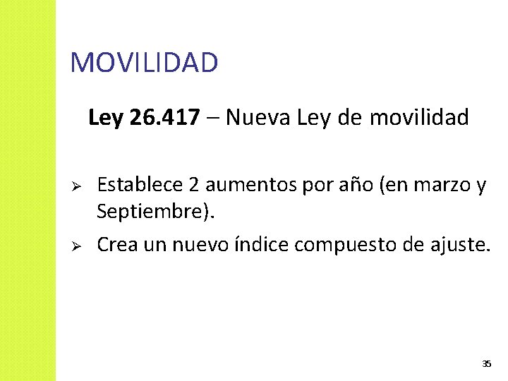 MOVILIDAD Ley 26. 417 – Nueva Ley de movilidad Ø Establece 2 aumentos por