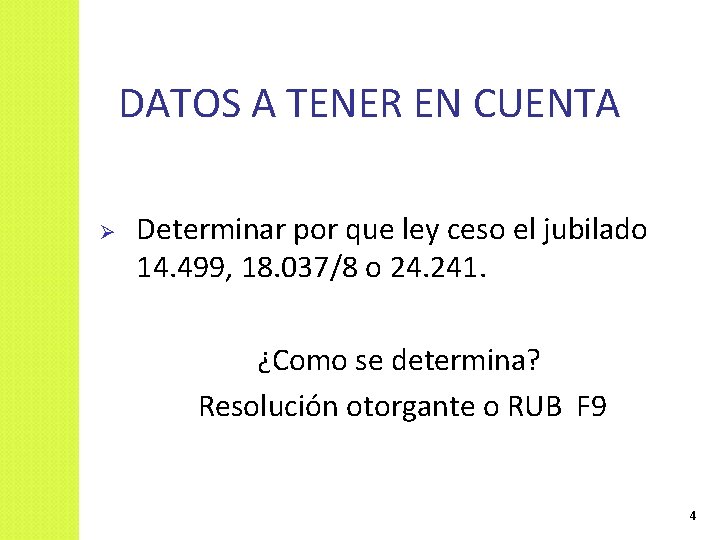 DATOS A TENER EN CUENTA Ø Determinar por que ley ceso el jubilado 14. DATOS A TENER EN CUENTA Ø Determinar por que ley ceso el jubilado 14.