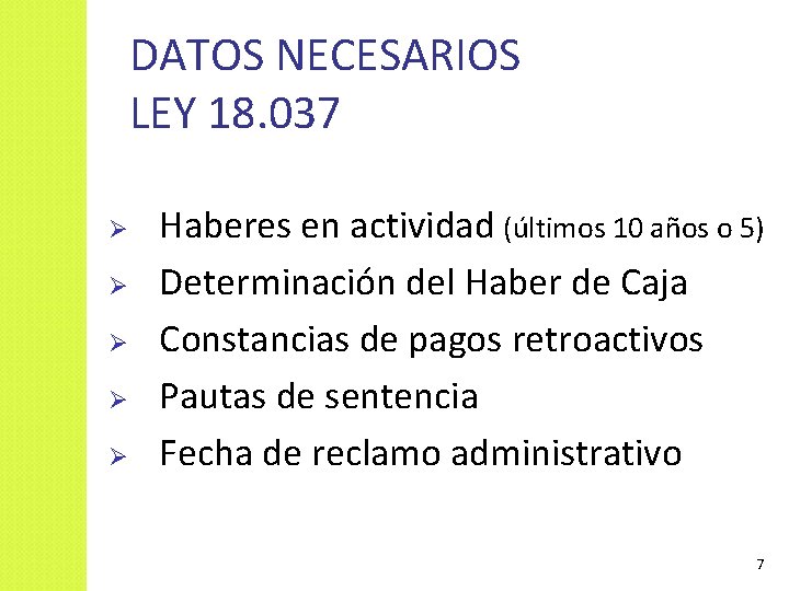 DATOS NECESARIOS LEY 18. 037 Ø Ø Ø Haberes en actividad (últimos 10 años