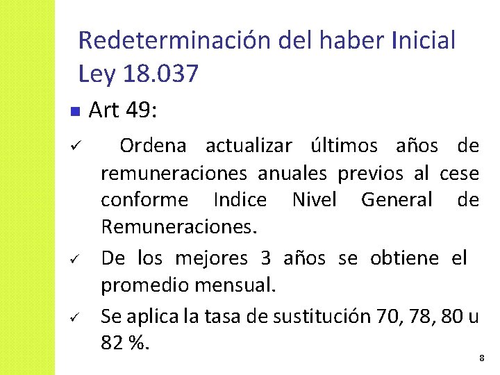 Redeterminación del haber Inicial Ley 18. 037 Art 49: ü Ordena actualizar últimos años