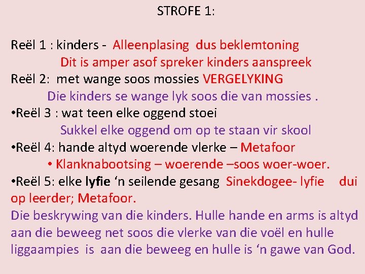 STROFE 1: Reël 1 : kinders - Alleenplasing dus beklemtoning Dit is amper asof