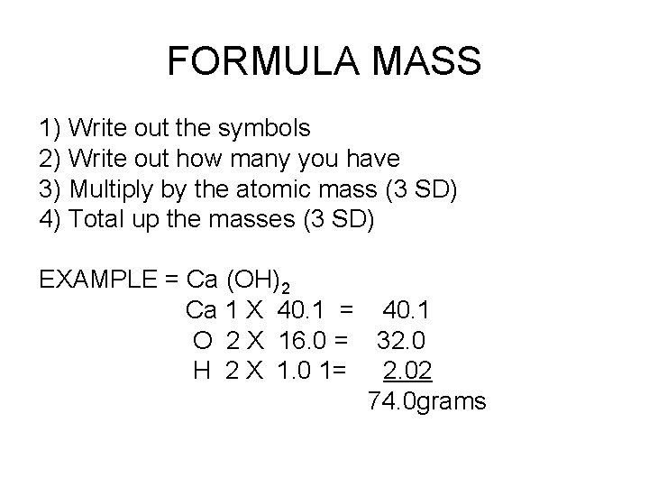 FORMULA MASS 1) Write out the symbols 2) Write out how many you have