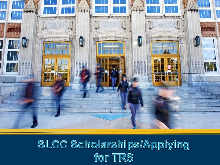 SLCC Scholarships/Applying for TRS 