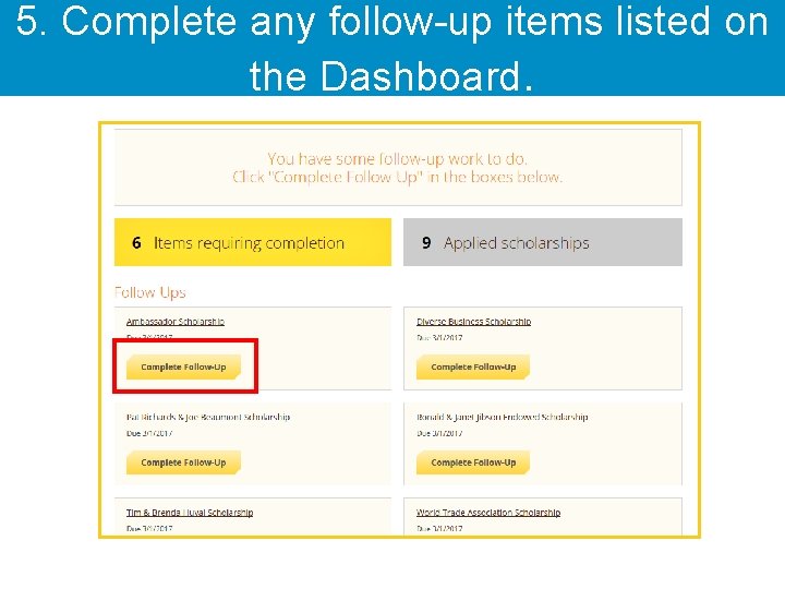 5. Complete any follow-up items listed on the Dashboard. 