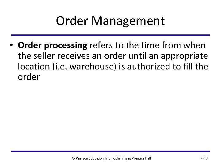 Order Management • Order processing refers to the time from when the seller receives