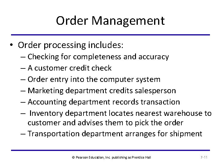 Order Management • Order processing includes: – Checking for completeness and accuracy – A