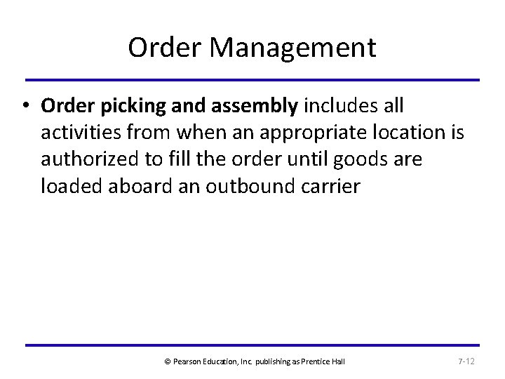 Order Management • Order picking and assembly includes all activities from when an appropriate