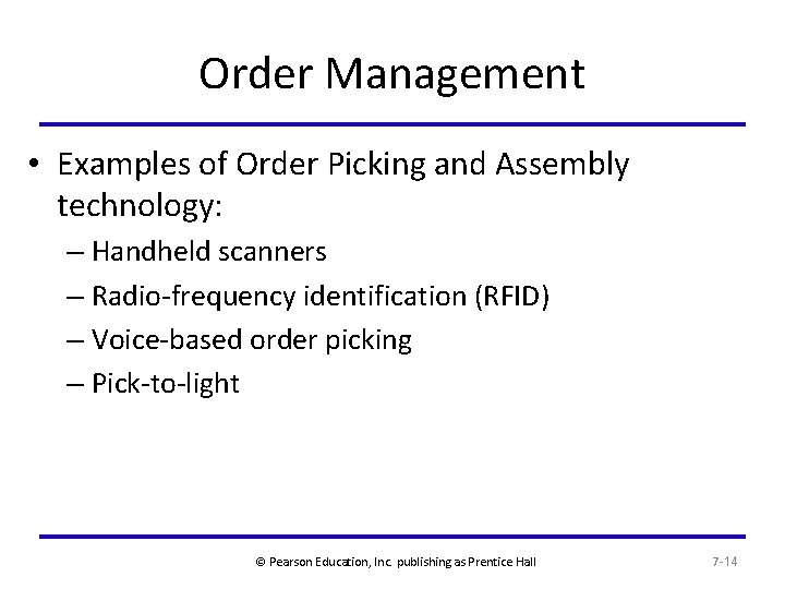 Order Management • Examples of Order Picking and Assembly technology: – Handheld scanners –