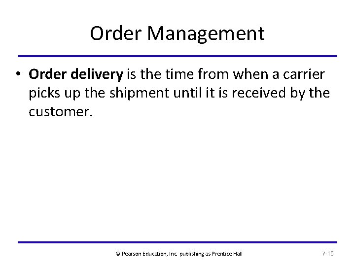 Order Management • Order delivery is the time from when a carrier picks up