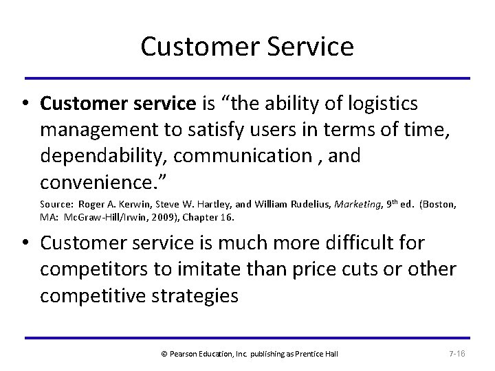 Customer Service • Customer service is “the ability of logistics management to satisfy users