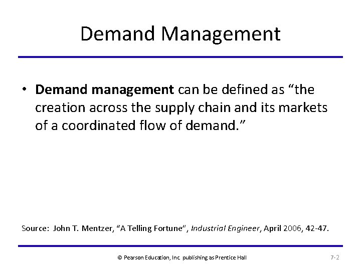 Demand Management • Demand management can be defined as “the creation across the supply