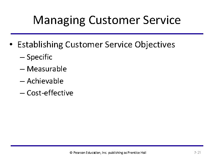 Managing Customer Service • Establishing Customer Service Objectives – Specific – Measurable – Achievable