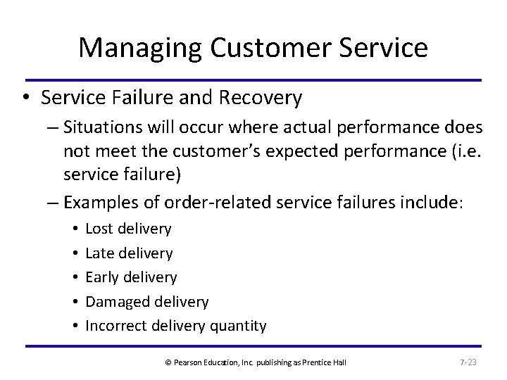 Managing Customer Service • Service Failure and Recovery – Situations will occur where actual