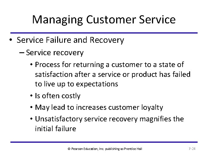 Managing Customer Service • Service Failure and Recovery – Service recovery • Process for