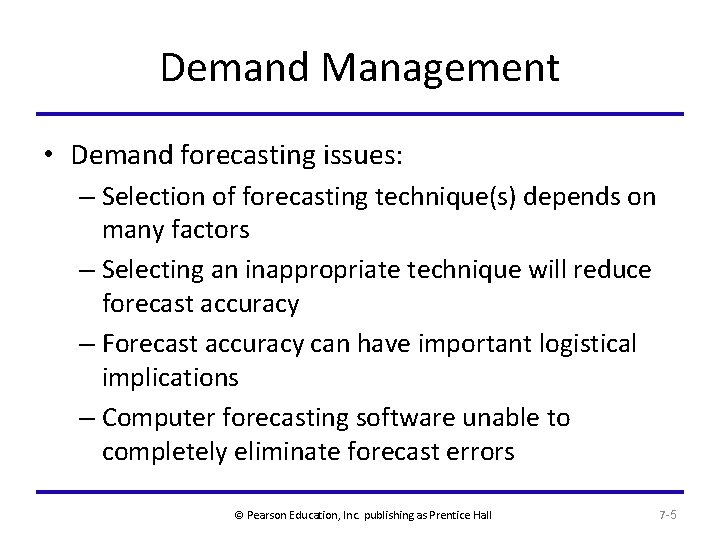 Demand Management • Demand forecasting issues: – Selection of forecasting technique(s) depends on many