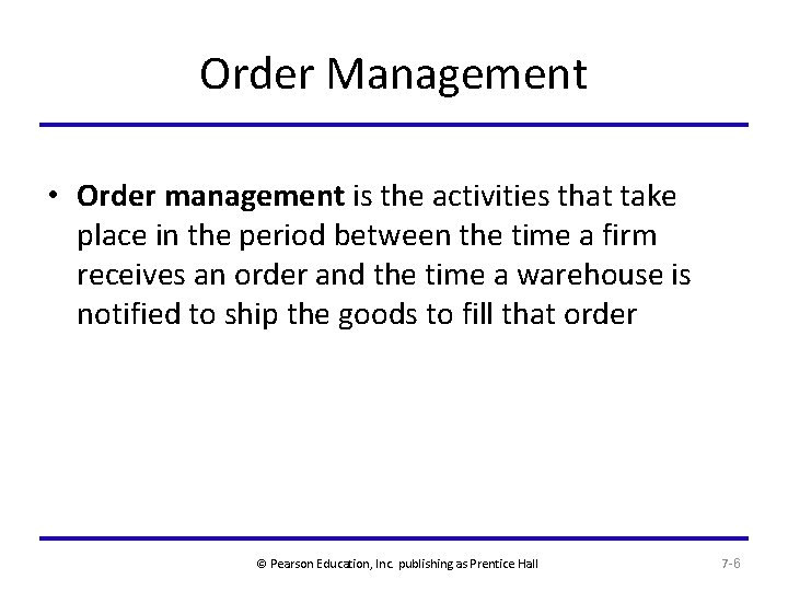 Order Management • Order management is the activities that take place in the period