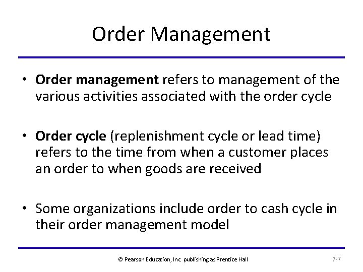 Order Management • Order management refers to management of the various activities associated with