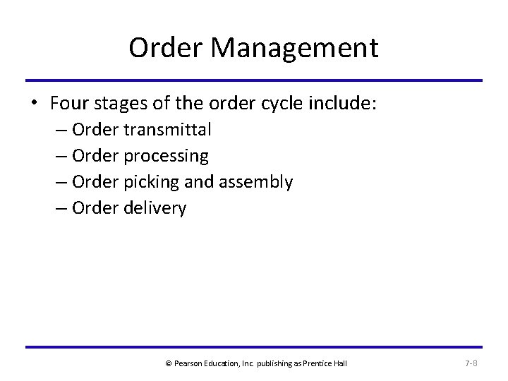 Order Management • Four stages of the order cycle include: – Order transmittal –