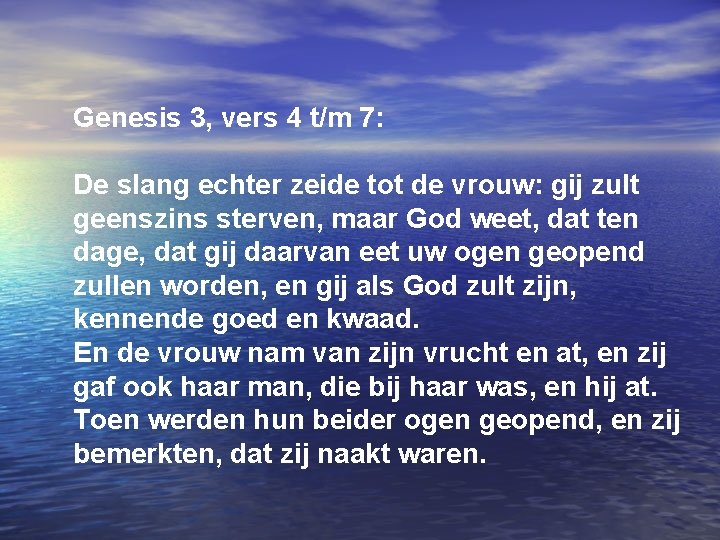 Genesis 3, vers 4 t/m 7: De slang echter zeide tot de vrouw: gij