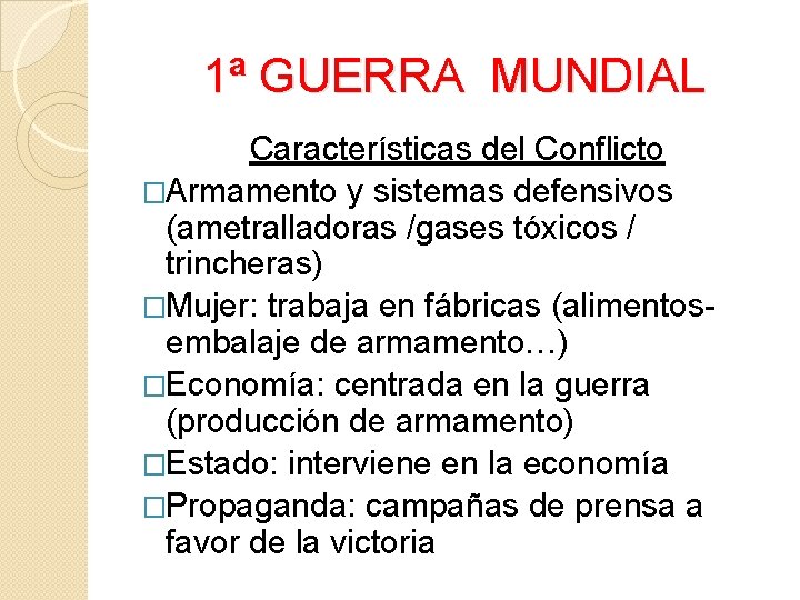 1ª GUERRA MUNDIAL Características del Conflicto �Armamento y sistemas defensivos (ametralladoras /gases tóxicos /