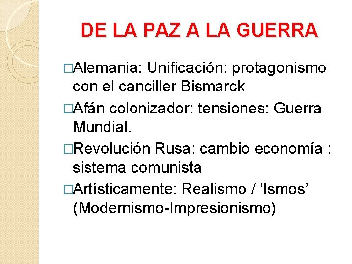 DE LA PAZ A LA GUERRA �Alemania: Unificación: protagonismo con el canciller Bismarck �Afán