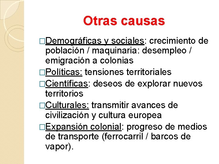 Otras causas �Demográficas y sociales: crecimiento de población / maquinaria: desempleo / emigración a