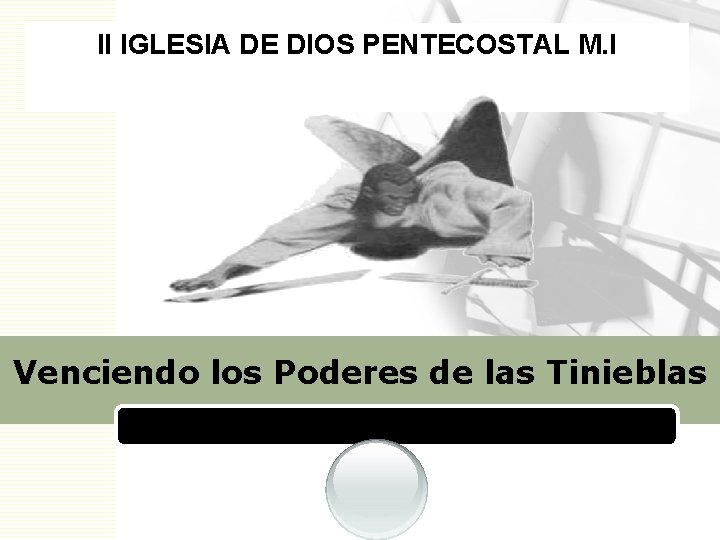 II IGLESIA DE DIOS PENTECOSTAL M. I Venciendo los Poderes de las Tinieblas LOGO