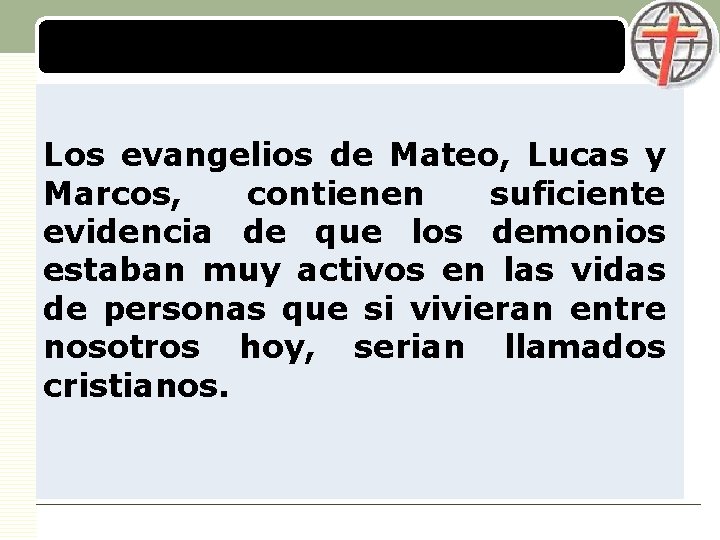 LOGO Los evangelios de Mateo, Lucas y Marcos, contienen suficiente evidencia de que los
