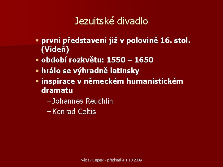 Jezuitské divadlo § první představení již v polovině 16. stol. (Vídeň) § období rozkvětu: