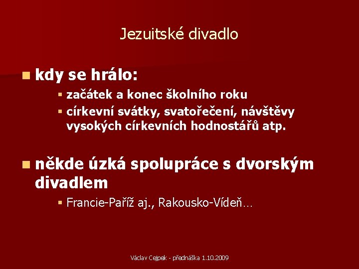 Jezuitské divadlo n kdy se hrálo: § začátek a konec školního roku § církevní