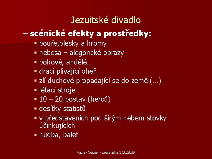 Jezuitské divadlo – scénické efekty a prostředky: § bouře, blesky a hromy § nebesa