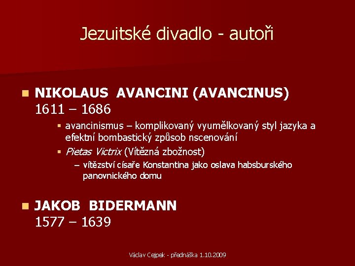 Jezuitské divadlo - autoři n NIKOLAUS AVANCINI (AVANCINUS) 1611 – 1686 § avancinismus –