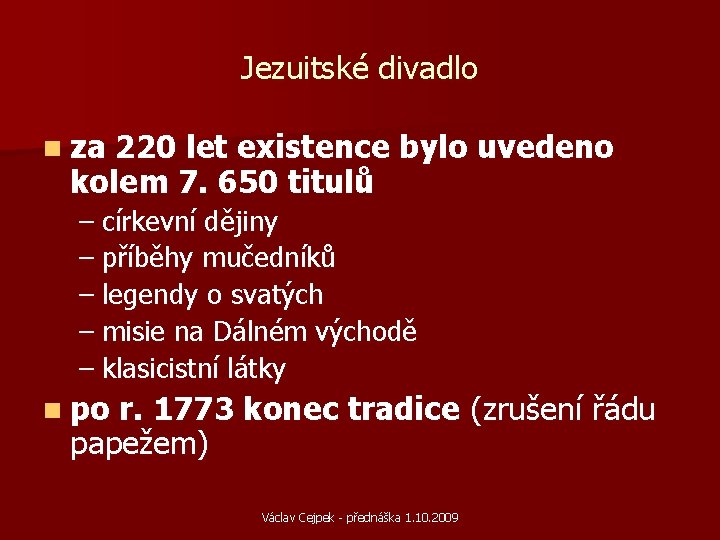 Jezuitské divadlo n za 220 let existence bylo uvedeno kolem 7. 650 titulů –