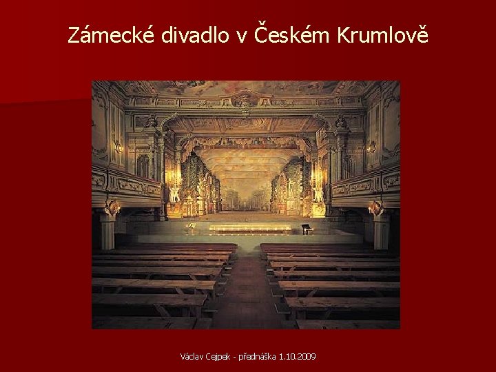 Zámecké divadlo v Českém Krumlově Václav Cejpek - přednáška 1. 10. 2009 