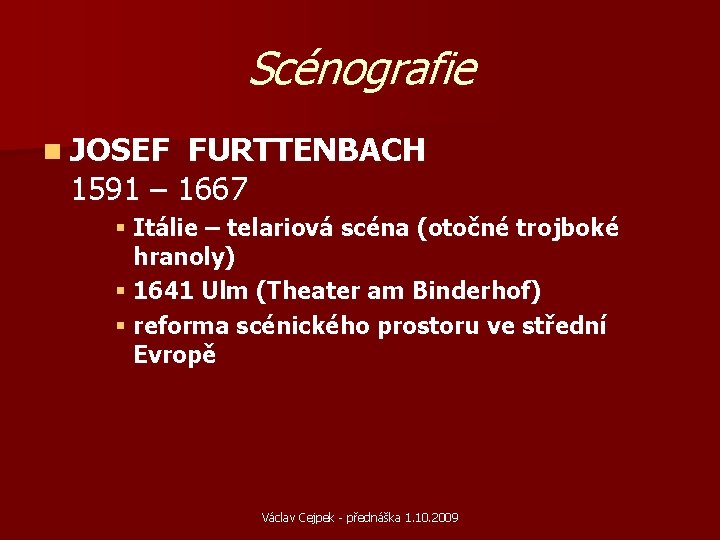 Scénografie n JOSEF FURTTENBACH 1591 – 1667 § Itálie – telariová scéna (otočné trojboké