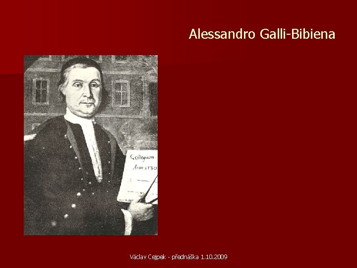 Alessandro Galli-Bibiena Václav Cejpek - přednáška 1. 10. 2009 