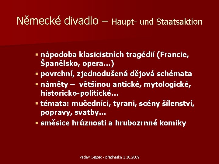 Německé divadlo – Haupt- und Staatsaktion § nápodoba klasicistních tragédií (Francie, Španělsko, opera…) §