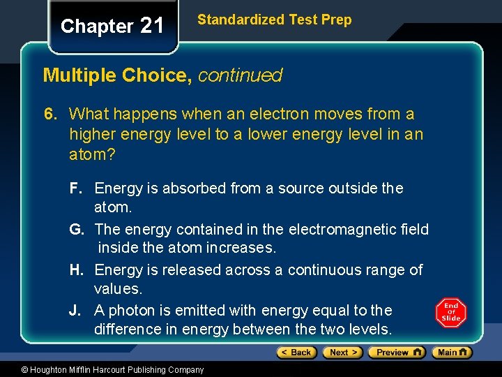 Chapter 21 Standardized Test Prep Multiple Choice, continued 6. What happens when an electron