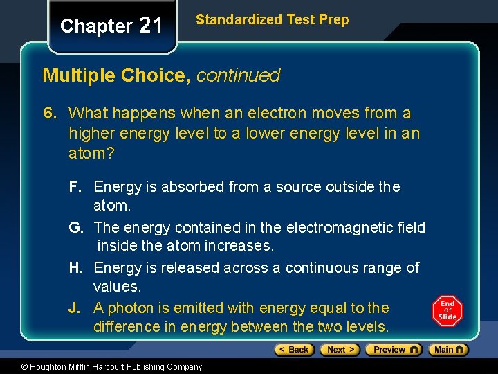 Chapter 21 Standardized Test Prep Multiple Choice, continued 6. What happens when an electron