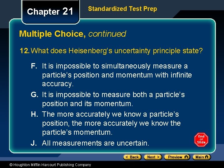 Chapter 21 Standardized Test Prep Multiple Choice, continued 12. What does Heisenberg’s uncertainty principle