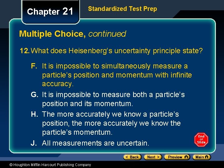 Chapter 21 Standardized Test Prep Multiple Choice, continued 12. What does Heisenberg’s uncertainty principle