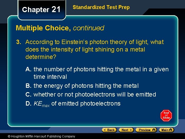 Chapter 21 Standardized Test Prep Multiple Choice, continued 3. According to Einstein’s photon theory