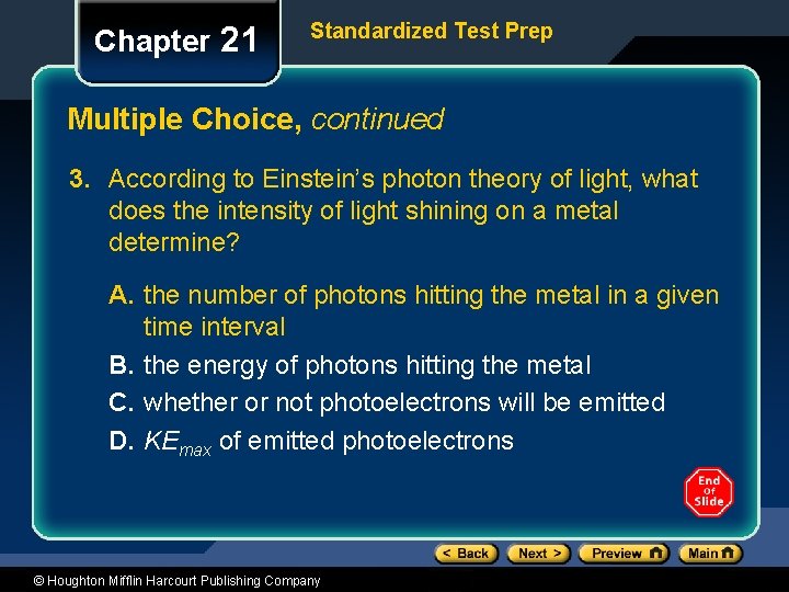 Chapter 21 Standardized Test Prep Multiple Choice, continued 3. According to Einstein’s photon theory