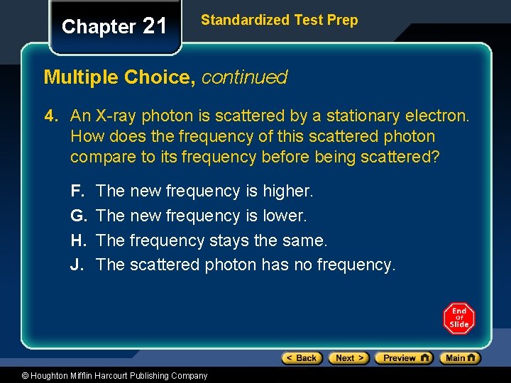 Chapter 21 Standardized Test Prep Multiple Choice, continued 4. An X-ray photon is scattered