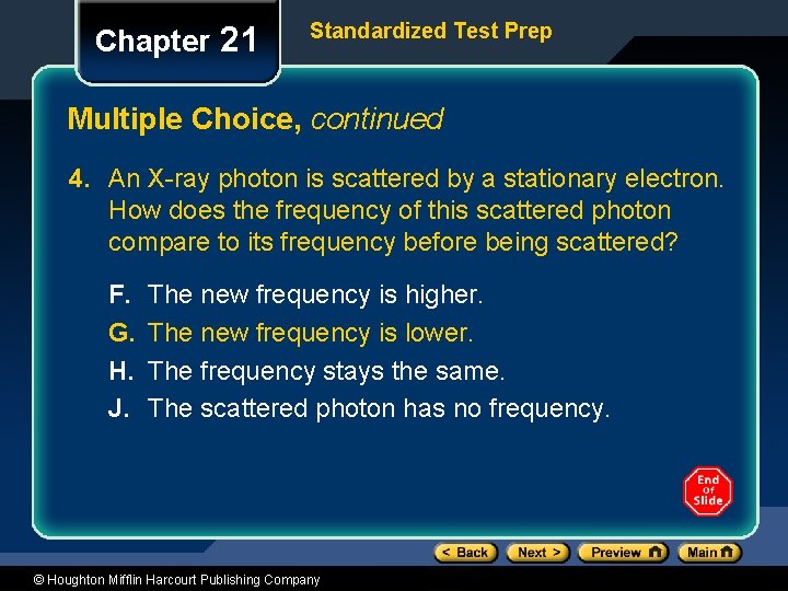 Chapter 21 Standardized Test Prep Multiple Choice, continued 4. An X-ray photon is scattered