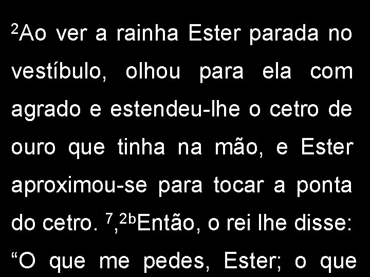 2 Ao ver a rainha Ester parada no vestíbulo, olhou para ela com agrado