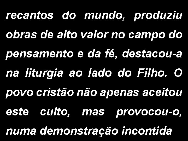 recantos do mundo, produziu obras de alto valor no campo do pensamento e da