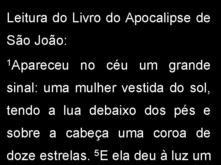 Leitura do Livro do Apocalipse de São João: 1 Apareceu no céu um grande